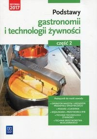 Podstawy gastronomii i technologii żywności Podręcznik do nauki zawodu Część 2