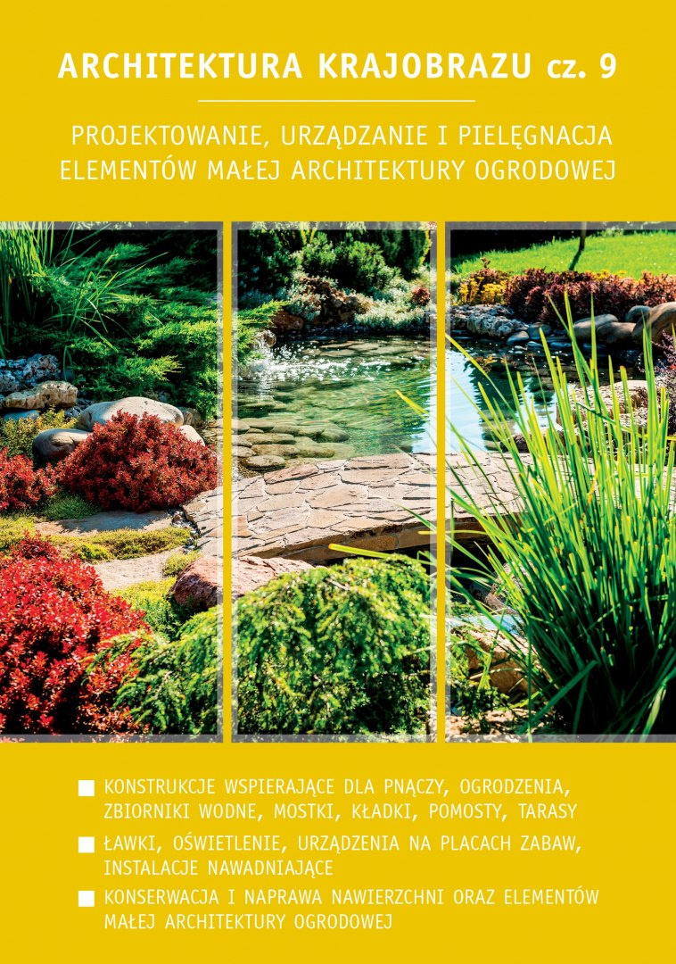 Architektura krajobrazu cz. 9. Projektowanie, urządzanie i pielęgnacja elementów małej architektury ogrodowej