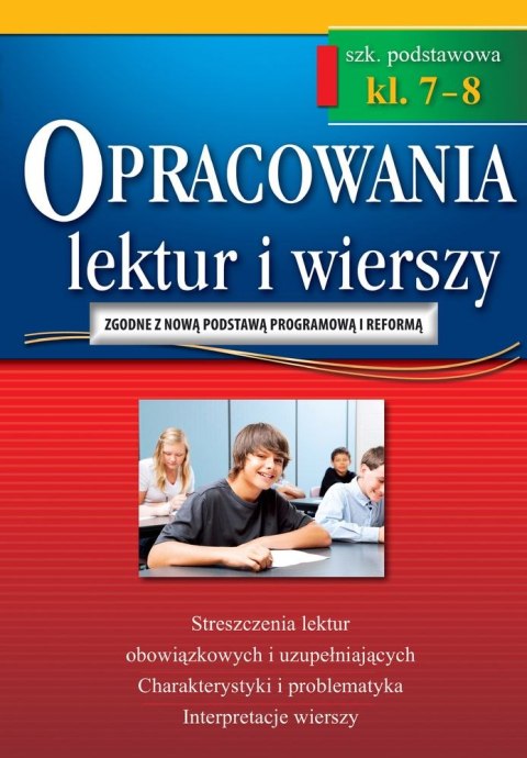 Opracowania lektur i wierszy. Szkoła podstawowa. Klasy 7-8 wyd. 3