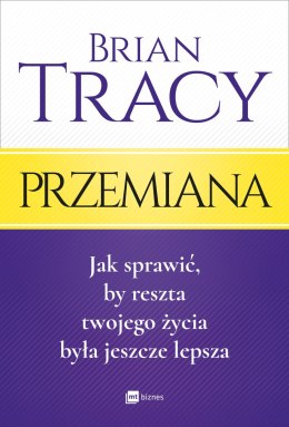 Przemiana jak sprawić by reszta twojego życia była jeszcze lepsza wyd. 2017