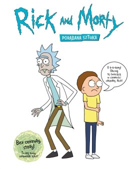 Rick i Morty. Porąbana sztuka