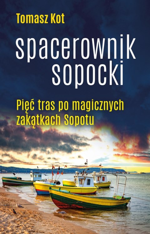 Spacerownik sopocki pięć tras po magicznych zakątkach sopotu