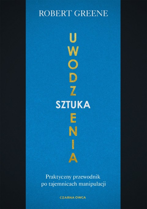 Sztuka uwodzenia. Praktyczny przewodnik po tajemnicach manipulacji wyd. 2022