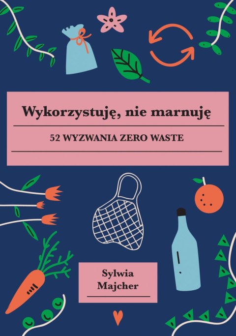 Wykorzystuję nie marnuję