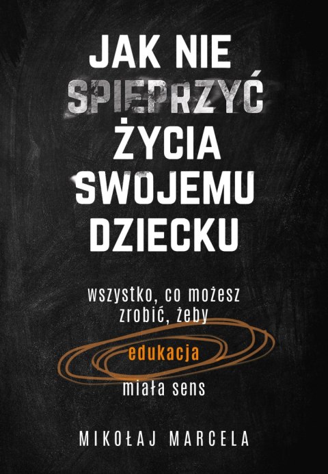 Jak nie spieprzyć życia swojemu dziecku wyd. 2