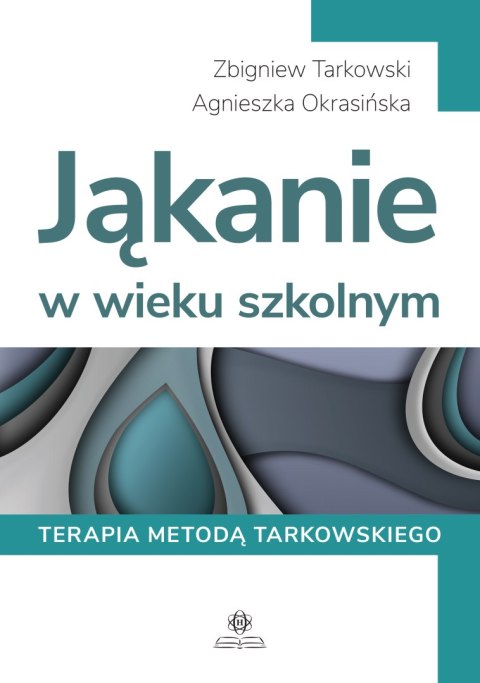 Jąkanie w wieku szkolnym Terapia metodą Tarkowskiego