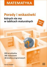 Matematyka Porady i wskazówki, których nie ma w tablicach maturalnych