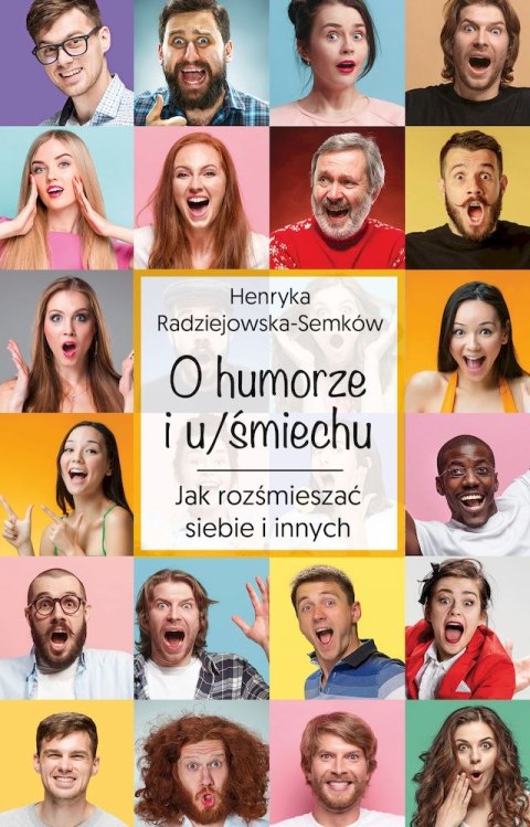 O humorze i u/śmiechu. Jak rozśmieszać siebie i innych