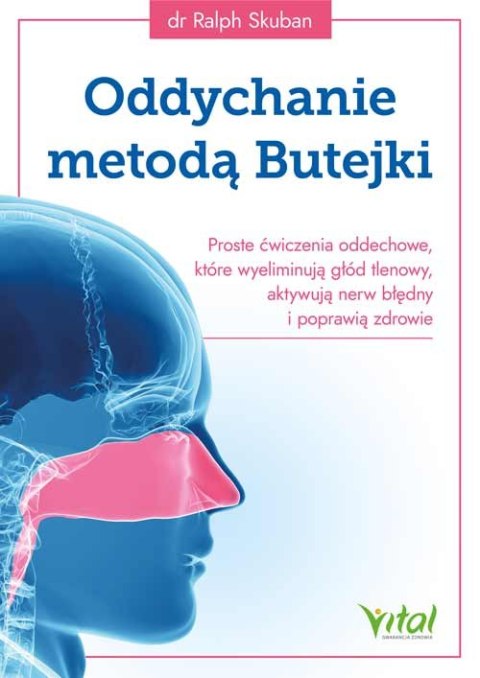 Oddychanie metodą Butejki. Proste ćwiczenia oddechowe, które wyeliminują głód tlenowy, aktywują nerw błędny i poprawią zdrowie