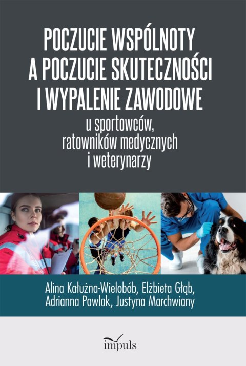 Poczucie wspólnoty a poczucie skuteczności i wypalenie zawodowe u sportowców, ratowników medycznych i weterynarzy