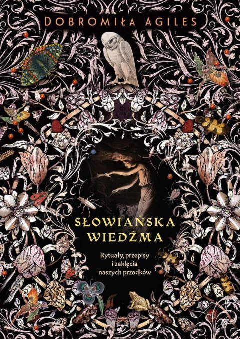 Słowiańska wiedźma. Rytuały, przepisy i zaklęcia naszych przodków wyd. 2022