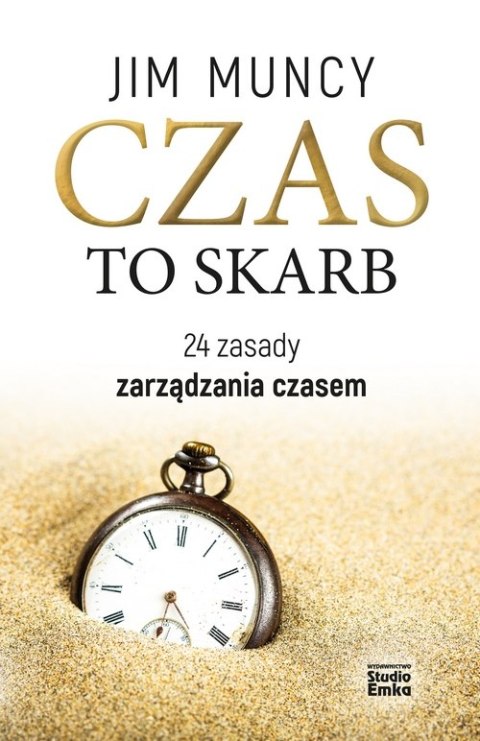 Czas to skarb 24 zasady zarządzania czasem