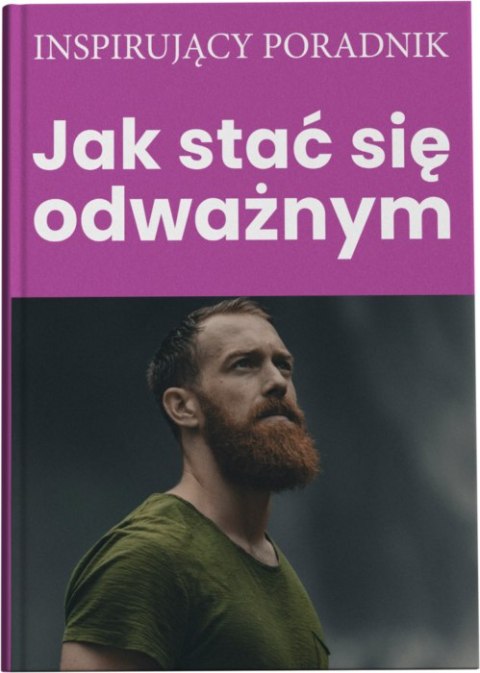 Jak stać się odważnym