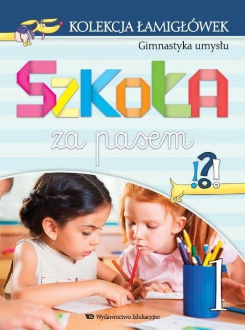 Kolekcja łamigłówek cz.1 Gimnastyka umysłu Szkoła za pasem