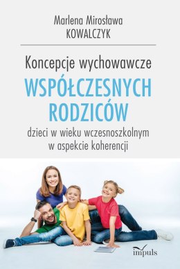 Koncepcje wychowawcze współczesnych rodziców dzieci w wieku wczesnoszkolnym w aspekcie koherencji