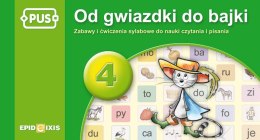 PUS Od gwiazdki do bajki część Zabawy i ćwiczenia sylabowe do nauki czytania i pisania 4