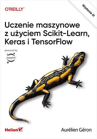 Uczenie maszynowe z użyciem Scikit-Learn, Keras i TensorFlow wyd. 2023