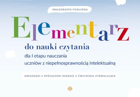 Elementarz do nauki czytania dla I etapu nauczania uczniów z niepełnosprawnością intelektualną. Dwuznaki, spółgłoski miękkie, ćw