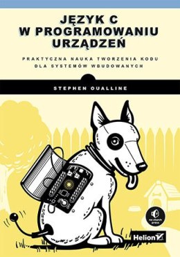 Język C w programowaniu urządzeń. Praktyczna nauka tworzenia kodu dla systemów wbudowanych