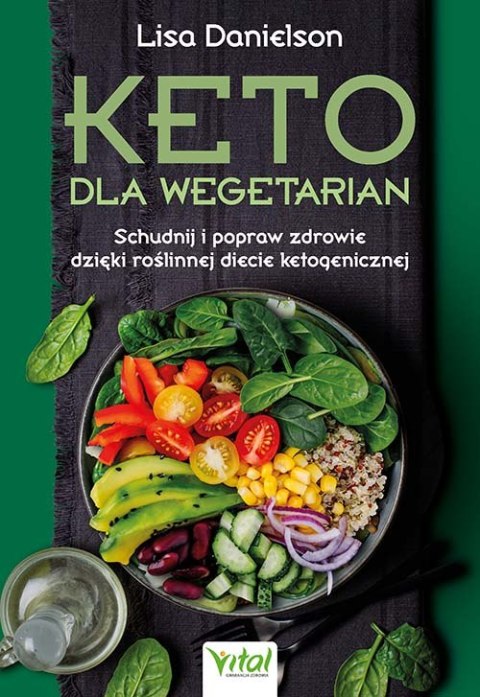 Keto dla wegetarian. Schudnij i popraw zdrowie dzięki roślinnej diecie ketogenicznej