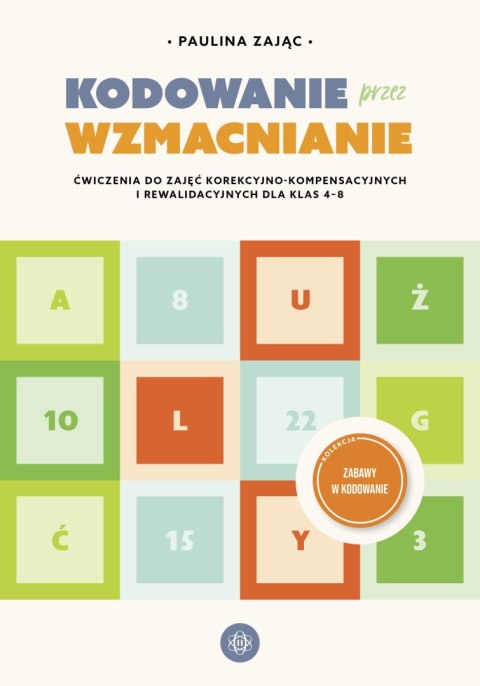 Kodowanie przez wzmacnianie Ćwiczenia do zajęć korekcyjno-kompensacyjnych i rewalidacyjnych dla klas 4-8