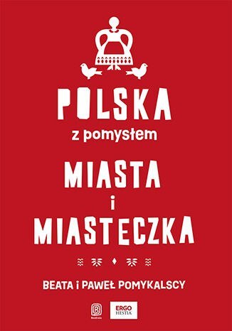 Polska z pomysłem. Miasta i miasteczka