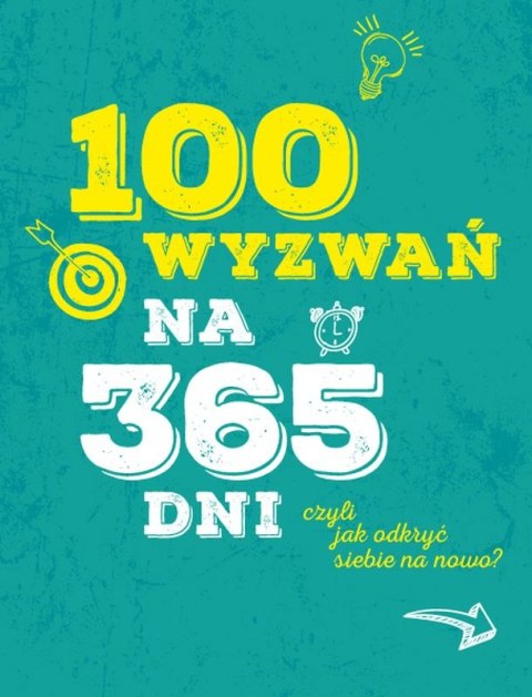 100 wyzwań na 365 dni czyli jak odkryć siebie na nowo