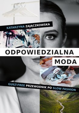 Odpowiedzialna moda. Guilt-free przewodnik po slow fashion