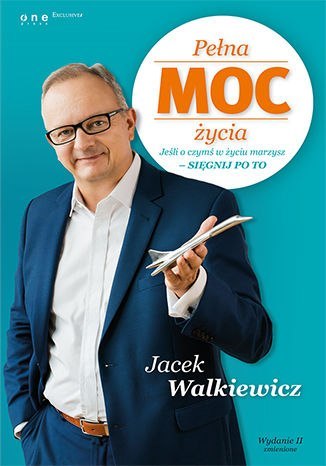 Pełna MOC życia. Jeśli o czymś w życiu marzysz - sięgnij po to wyd. 2