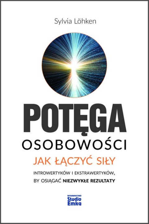 Potęga osobowości jak łączyć siły introwertyków i ekstrawertyków by osiągać niezwykłe rezultaty