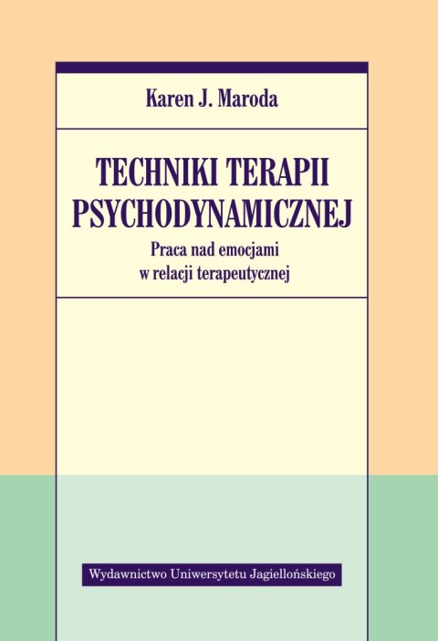 Techniki terapii psychodynamicznej. Praca nad emocjami w relacji terapeutycznej