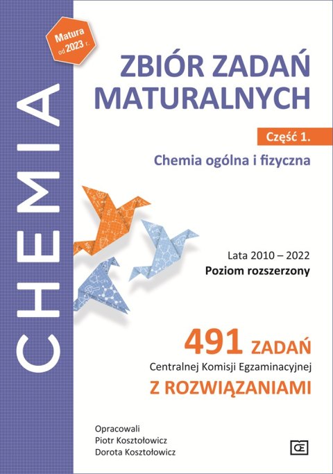 Chemia zbiór zadań maturalnych lata 2010-2022 poziom rozszerzony 491 zadań Centralnej Komisji Egzaminacyjnej z rozwiązaniami czę