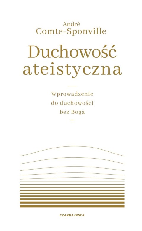 Duchowość ateistyczna. Wprowadzenie do duchowości bez Boga wyd. 2022