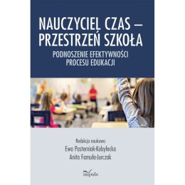 Nauczyciel czas Przestrzeń szkoła Podnoszenie efektywności procesu edukacji