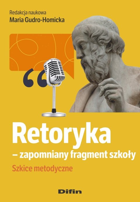 Retoryka - zapomniany fragment szkoły. Szkice metodyczne