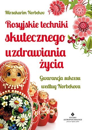 Rosyjskie techniki skutecznego uzdrawiania życia gwarancja sukcesu według norbekova