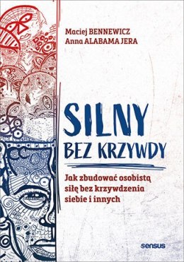 Silny bez krzywdy. Jak zbudować osobistą siłę bez krzywdzenia siebie i innych