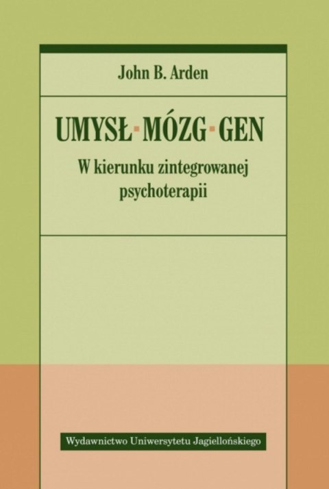 Umysł, mózg, gen. W kierunku zintegrowanej psychoterapii