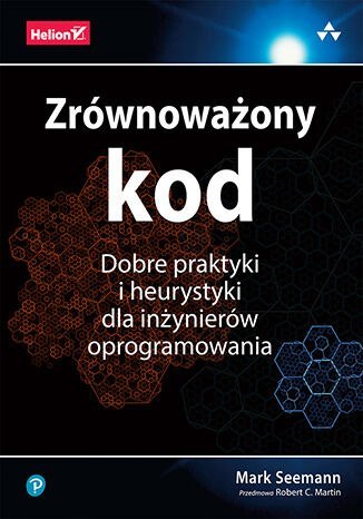 Zrównoważony kod. Dobre praktyki i heurystyki dla inżynierów oprogramowania