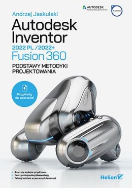 Autodesk Inventor 2022 PL / 2022+ / Fusion 360. Podstawy metodyki projektowania