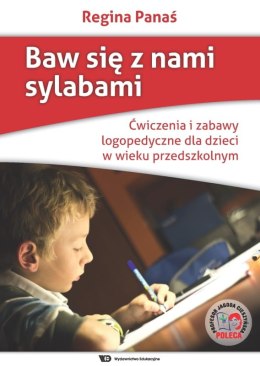 Baw się z nami sylabami Ćwiczenia i zabawy logopedyczne dla dzieci w wieku przedszkolnym