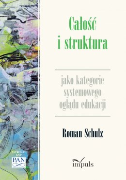 Całość i struktura jako kategorie systemowego oglądu edukacji