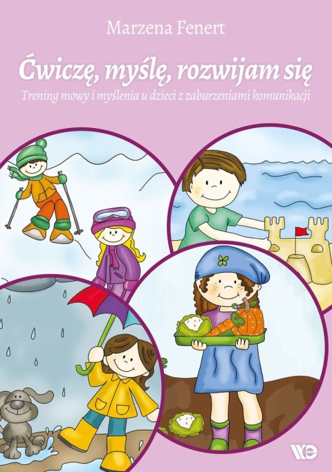 Ćwiczę, myślę, rozwijam się Trening mowy i myślenia u dzieci z zaburzeniami komunikacji