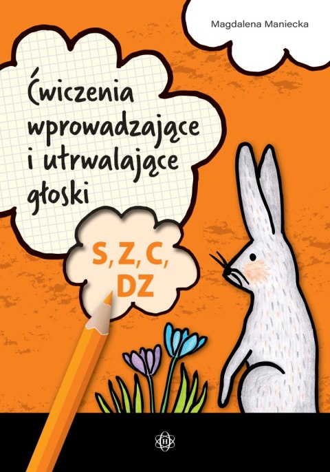 Ćwiczenia wprowadzające i utrwalające głoski S, Z, C, DZ