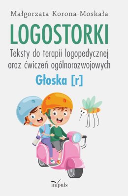 Logostorki Teksty do terapii logopedycznej oraz ćwiczeń ogólnorozwojowych Głoska r