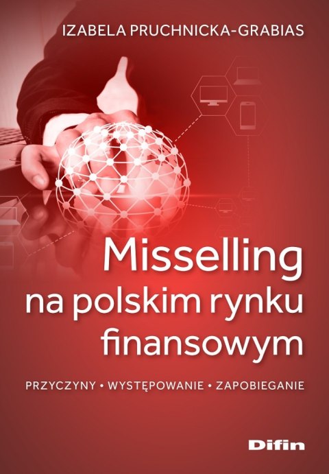 Misselling na polskim rynku finansowym. Przyczyny, występowanie, zapobieganie