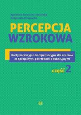 Percepcja wzrokowa Karty korekcyjno-kompensacyjne dla uczniów ze specjalnymi potrzebami edukacyjnymi Część 2