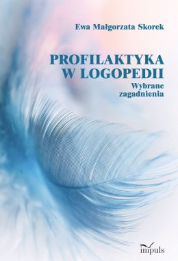 Profilaktyka w logopedii Wybrane zagadnienia