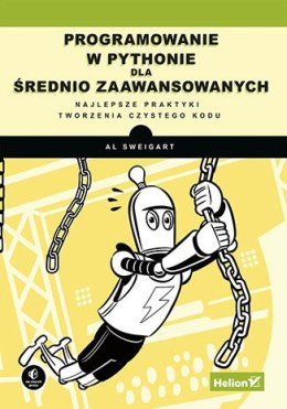 Programowanie w Pythonie dla średnio zaawansowanych. Najlepsze praktyki tworzenia czystego kodu