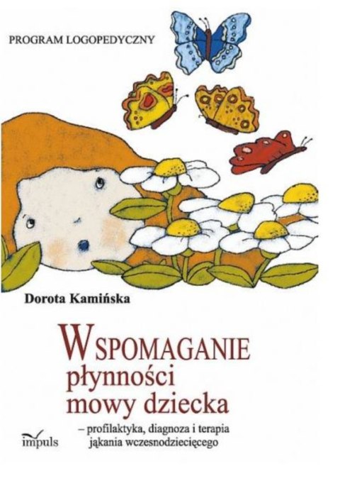 Wspomaganie płynności mowy dziecka - profilaktyka, diagnoza i terapia jąkania wczesnodziecięcego pedagogika